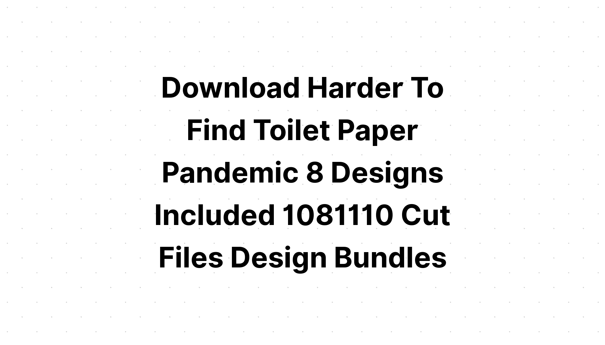 Download Toilet Paper Shortage Toilet Paper SVG File